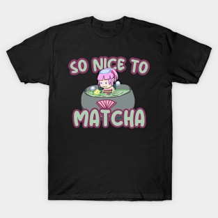 So Nice to Matcha T-Shirt